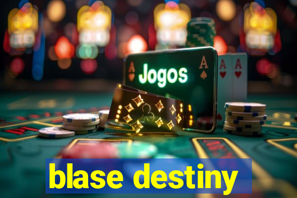 blase destiny