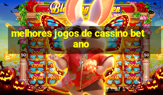 melhores jogos de cassino betano