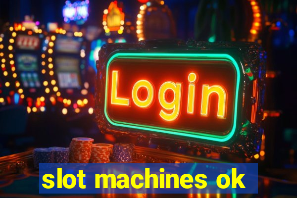 slot machines ok