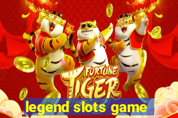 legend slots game