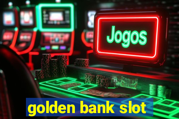 golden bank slot