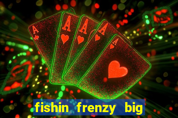 fishin frenzy big catch online slot