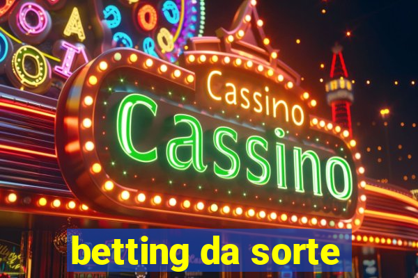 betting da sorte