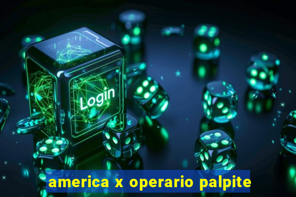 america x operario palpite