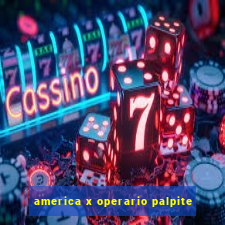 america x operario palpite