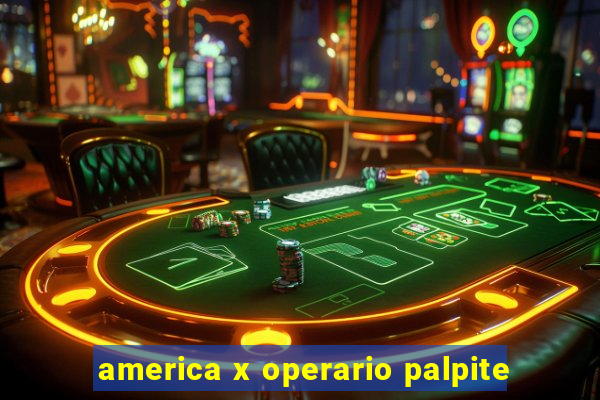 america x operario palpite