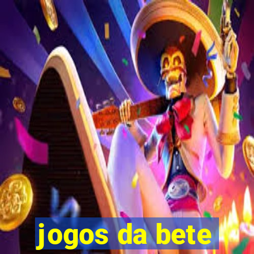 jogos da bete