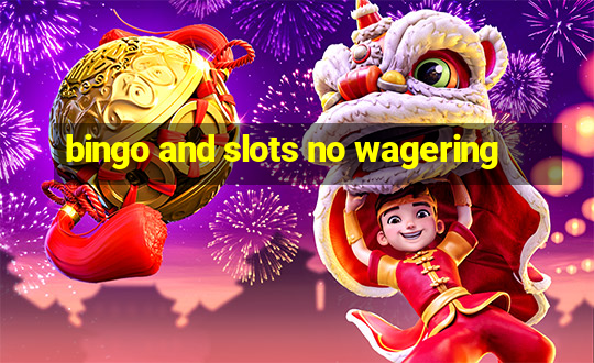 bingo and slots no wagering