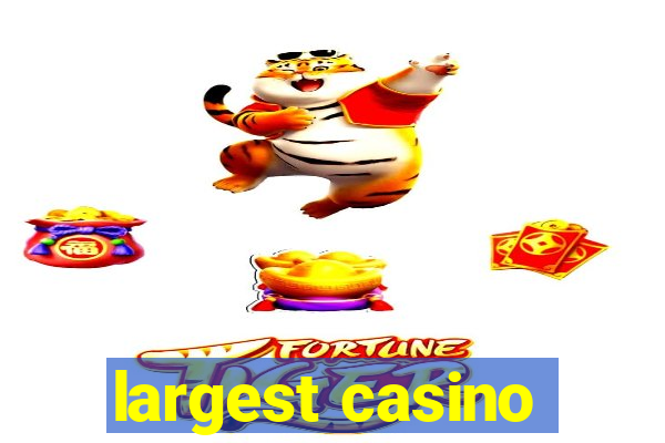 largest casino