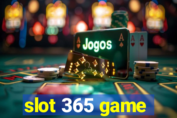 slot 365 game