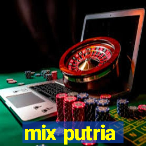 mix putria