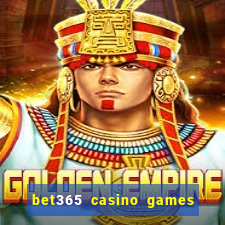 bet365 casino games slots live