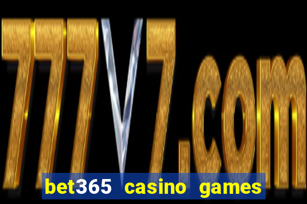 bet365 casino games slots live