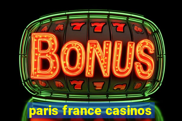 paris france casinos