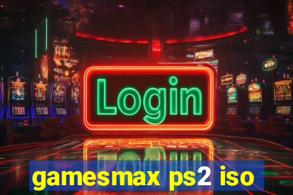 gamesmax ps2 iso