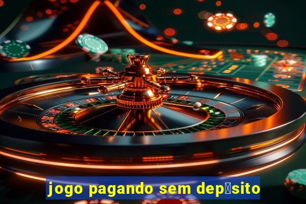 jogo pagando sem dep贸sito