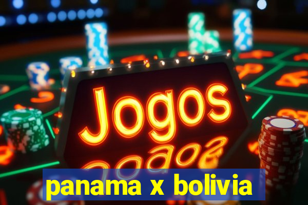 panama x bolivia