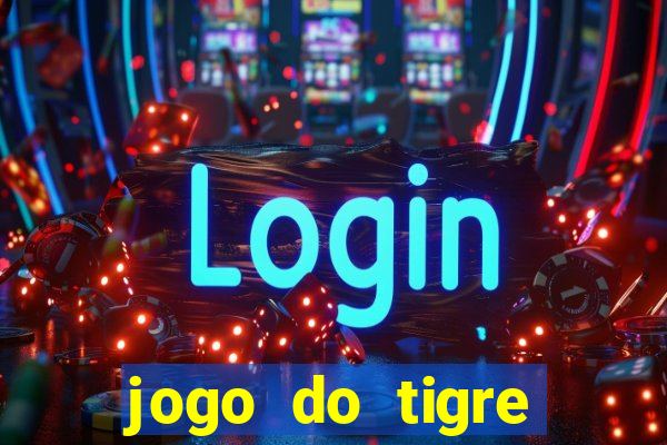 jogo do tigre rodada grátis