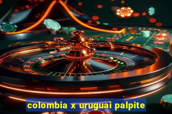 colombia x uruguai palpite