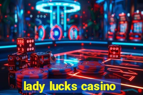 lady lucks casino