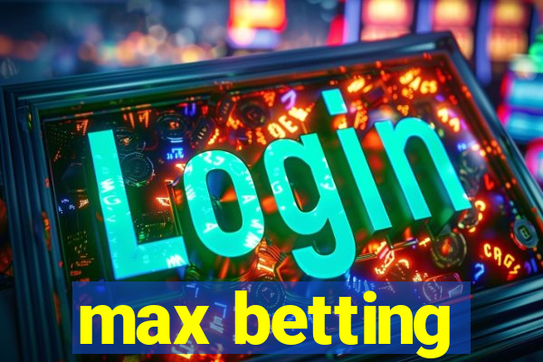 max betting