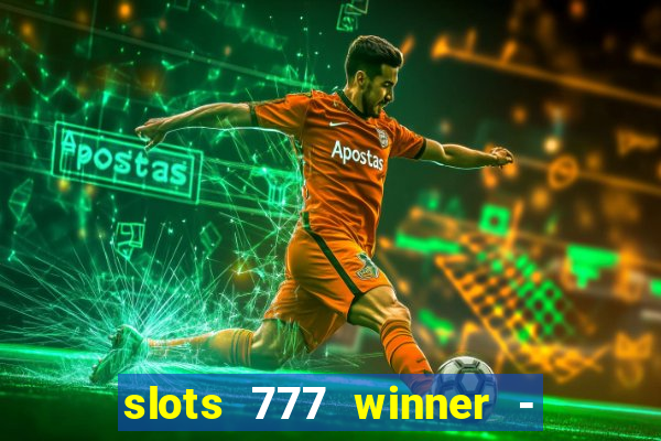 slots 777 winner - casino game