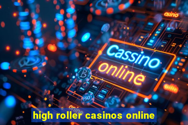 high roller casinos online