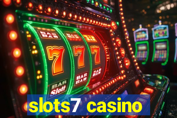 slots7 casino