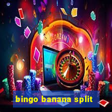 bingo banana split