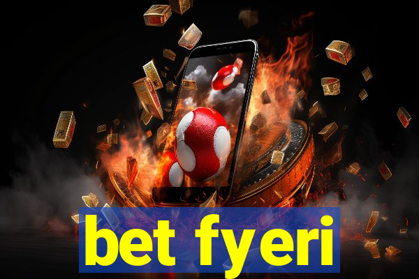 bet fyeri