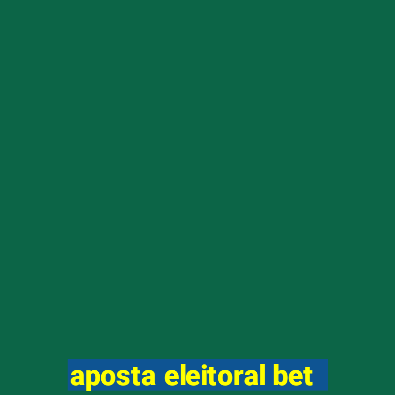 aposta eleitoral bet