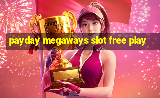 payday megaways slot free play