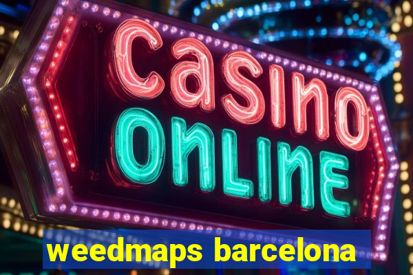 weedmaps barcelona