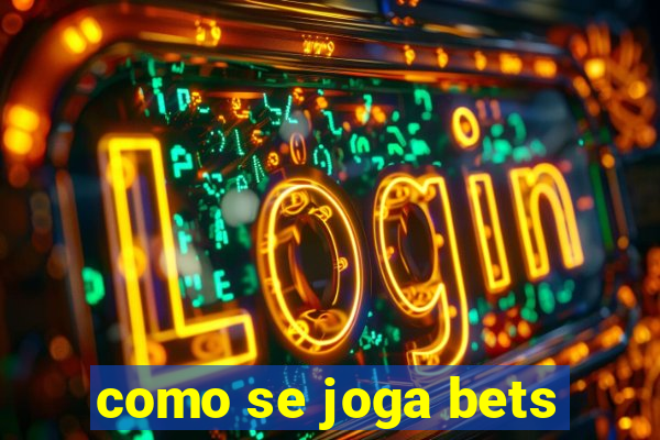 como se joga bets