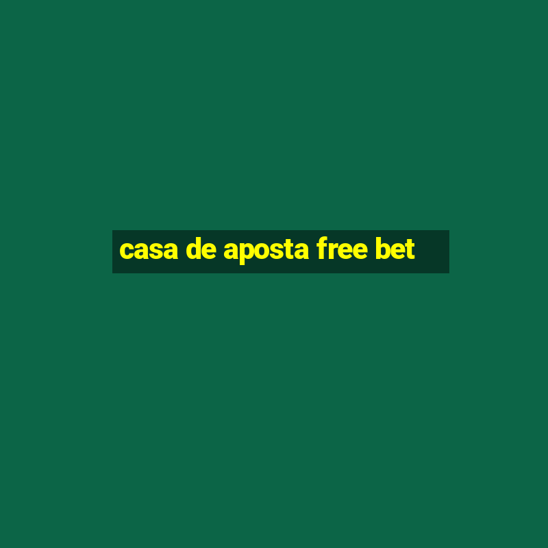 casa de aposta free bet