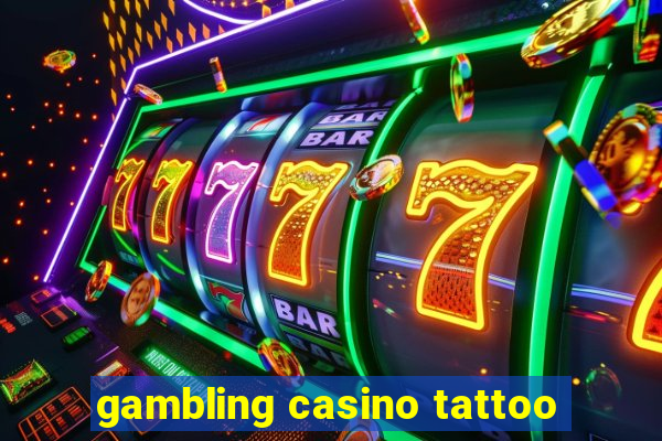 gambling casino tattoo