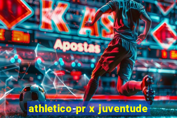 athletico-pr x juventude