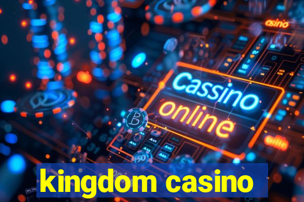 kingdom casino