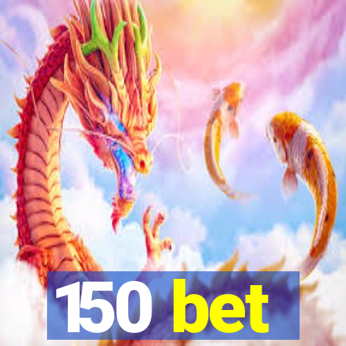 150 bet