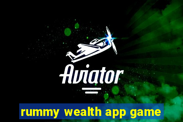 rummy wealth app game