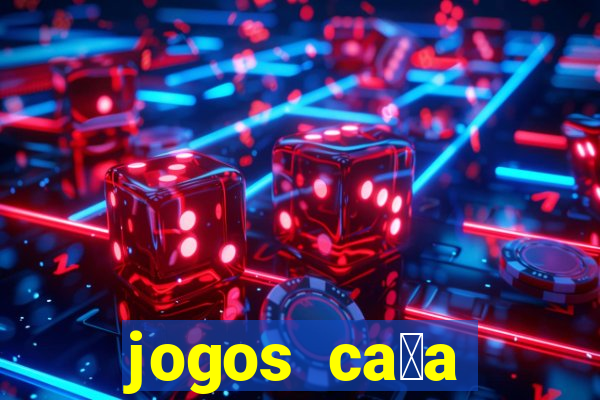 jogos ca莽a n铆queis gr谩tis para baixar