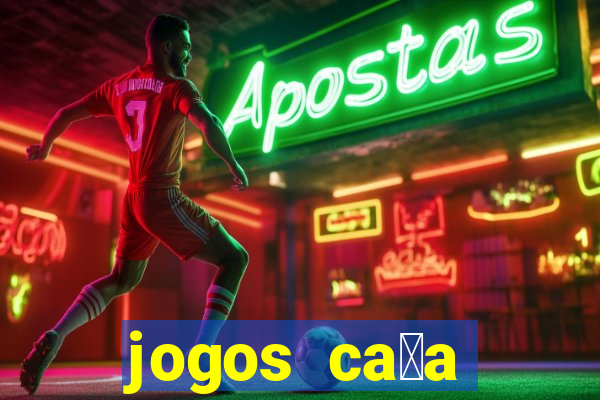 jogos ca莽a n铆queis gr谩tis para baixar