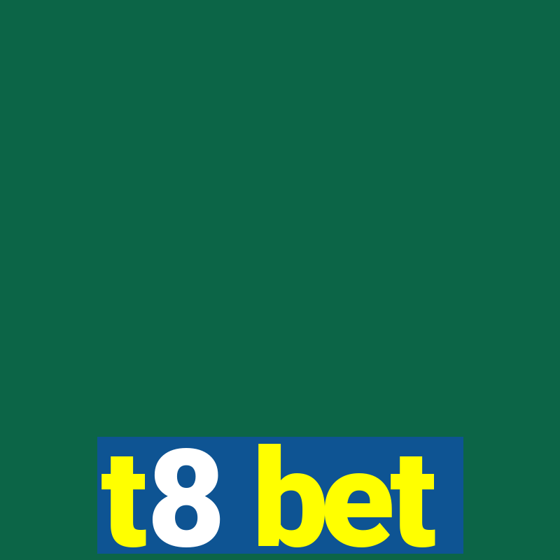 t8 bet