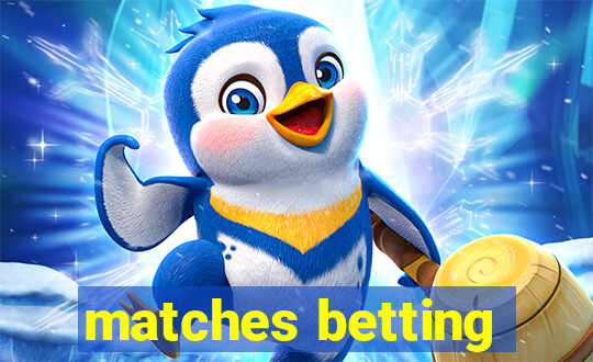 matches betting