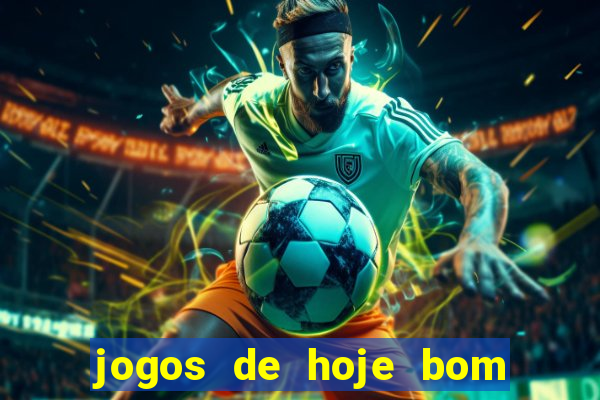 jogos de hoje bom para apostar