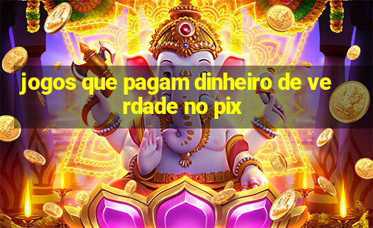 jogos que pagam dinheiro de verdade no pix