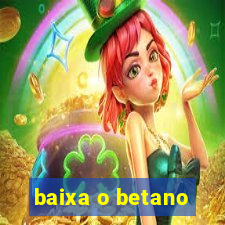 baixa o betano