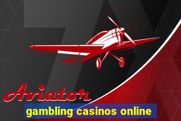 gambling casinos online