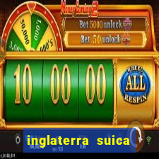 inglaterra suica onde assistir