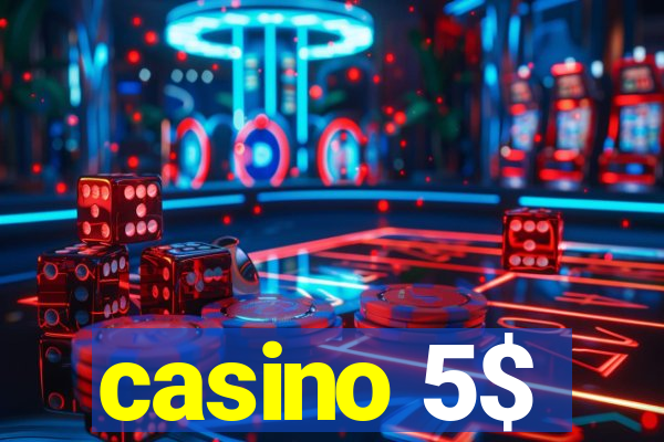 casino 5$